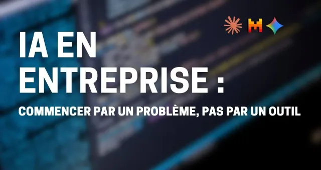 Automatisation et IA en entreprise : partir du problème, pas de la technologie